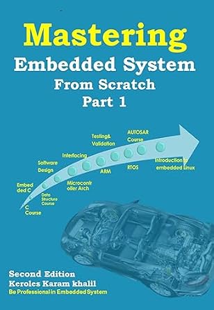 دانلود نسخه کامل کتاب Mastering Embedded System From Scratch Part 1 (Second Edition): ( Embedded C and Data Structure/SW Design ) (Mastering Embedded System From Scratch (Second Edition))