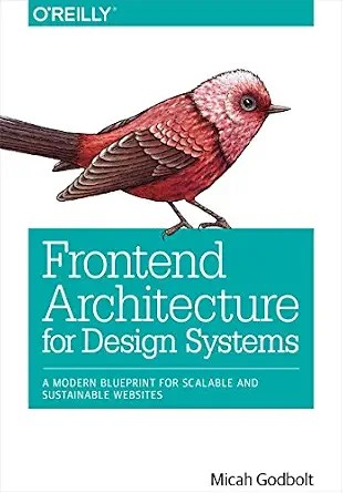 دانلود نسخه کامل کتاب Frontend Architecture for Design Systems: A Modern Blueprint for Scalable and Sustainable Websites