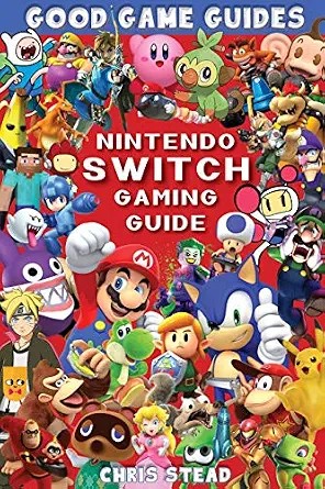 دانلود نسخه کامل کتاب Nintendo Switch Gaming Guide: Overview of the best Nintendo video games, cheats and accessories (Good Game Guides)