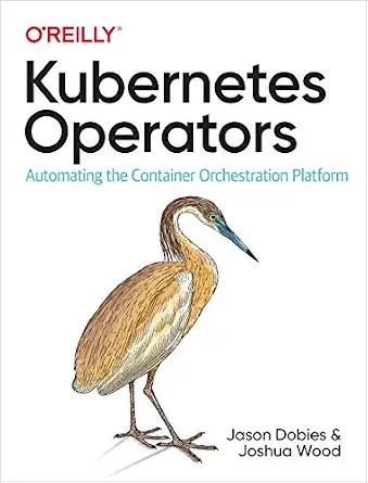 دانلود نسخه کامل کتاب Kubernetes Operators: Automating the Container Orchestration Platform