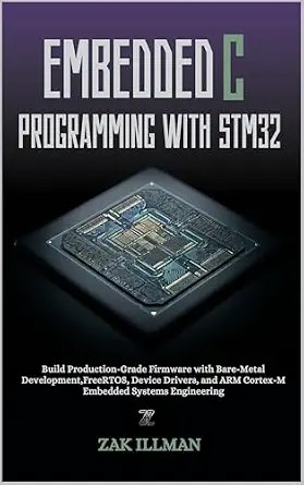 دانلود نسخه کامل کتاب Embedded C Programming with STM32: Build Production-Grade Firmware with Bare-Metal Development, FreeRTOS, Device Drivers, and ARM Cortex-M Embedded Systems Engineering