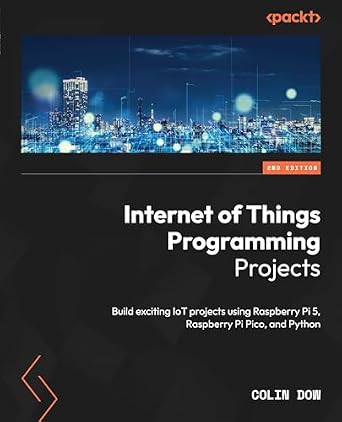 دانلود نسخه کامل کتاب Internet of Things Programming Projects: Build exciting IoT projects using Raspberry Pi 5, Raspberry Pi Pico, and Python