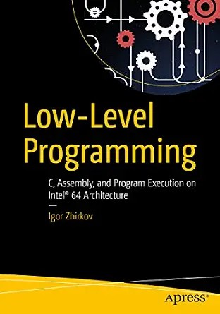 دانلود نسخه کامل کتاب Low-Level Programming: C, Assembly, and Program Execution on Intel® 64 Architecture