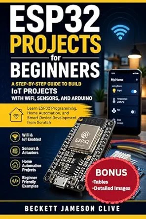 دانلود نسخه کامل کتاب ESP32 PROJECTS FOR BEGINNERS: A Step-by-Step Guide to Build IoT Projects with WiFi, Sensors, and Arduino – Learn ESP32 Programming, Home Automation, and Smart Device Development from Scratch