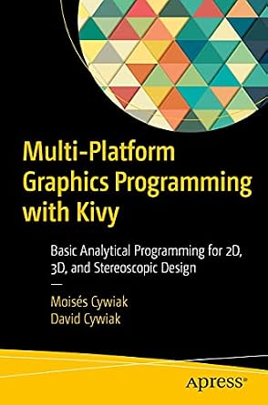 دانلود نسخه کامل کتاب Multi-Platform Graphics Programming with Kivy: Basic Analytical Programming for 2D, 3D, and Stereoscopic Design