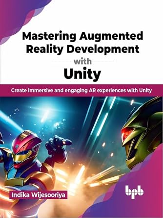 دانلود نسخه کامل کتاب Mastering Augmented Reality Development with Unity: Create immersive and engaging AR experiences with Unity (English Edition)