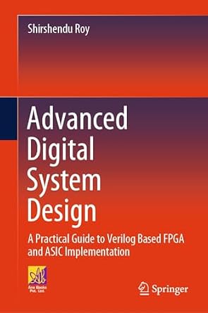 دانلود نسخه کامل کتاب Advanced Digital System Design: A Practical Guide to Verilog Based FPGA and ASIC Implementation