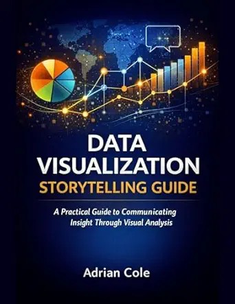 دانلود نسخه کامل کتاب DATA VISUALIZATION STORYTELLING GUIDE: A Practical Guide to Communicating Insight Through Visual Analysis