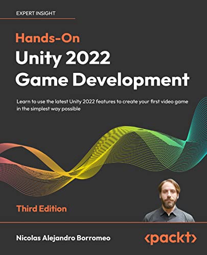 دانلود نسخه کامل کتاب Hands-On Unity 2022 Game Development: Learn to use the latest Unity 2022 features to create your first video game in the simplest way possible, 3rd Edition 3rd Edition