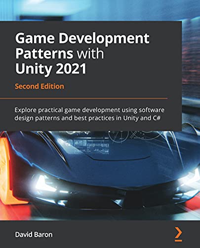 دانلود نسخه کامل کتاب Game Development Patterns with Unity 2021: Explore practical game development using software design patterns and best practices in Unity and C#, 2nd Edition 2nd Edition