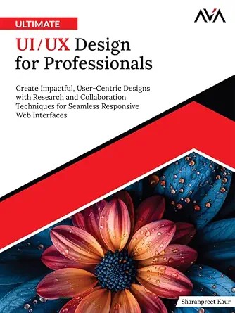 دانلود نسخه کامل کتاب Ultimate UI/UX Design for Professionals: Create Impactful, User-Centric Designs with Research and Collaboration Techniques for Seamless Responsive Web Interfaces (English Edition)