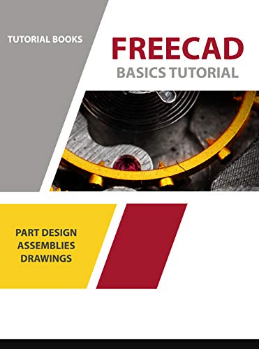 دانلود نسخه کامل کتاب FreeCAD Basics Tutorial: Part Design, Assemblies, and Drawings (For Windows) Kindle Edition
