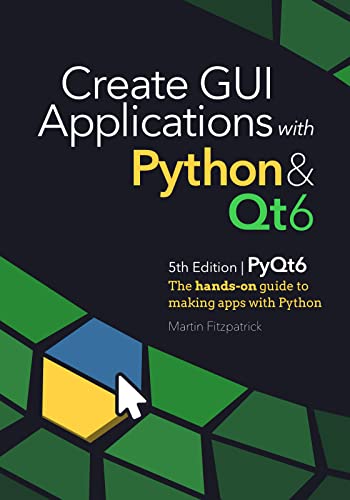 دانلود نسخه کامل کتاب Create GUI Applications with Python & Qt6 (PyQt6 Edition): The hands-on guide to making apps with Python Kindle Edition