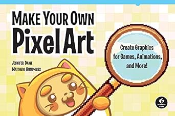 دانلود نسخه کامل کتاب Make Your Own Pixel Art: Create Graphics for Games, Animations, and More!
