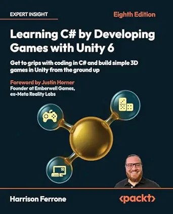 دانلود نسخه کامل کتاب Learning C# by Developing Games with Unity 6: Get to grips with coding in C# and build simple 3D games in Unity from the ground up