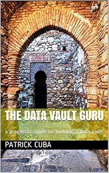دانلود نسخه کامل کتاب The Data Vault Guru: a pragmatic guide on building a data vault