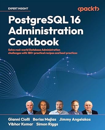 دانلود نسخه کامل کتاب PostgreSQL 16 Administration Cookbook: Solve real-world Database Administration challenges with 180+ practical recipes and best practices