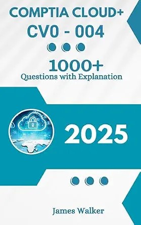 دانلود نسخه کامل کتاب CompTIA Cloud+ CV0-004 with 1000+ Updated Questions and Explanations: CompTIA Cloud+ Study Guide 2025