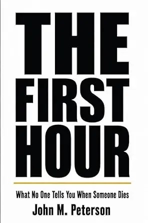 دانلود نسخه کامل کتاب The First Hour: What No One Tells You When Someone Dies