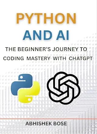 دانلود نسخه کامل کتاب Python and AI: The Beginner’s Journey to Coding Mastery with ChatGPT