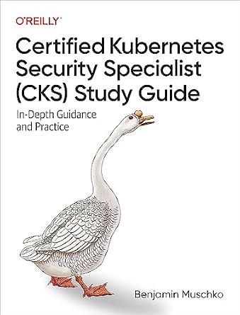دانلود نسخه کامل کتاب Certified Kubernetes Security Specialist (CKS) Study Guide: In-Depth Guidance and Practice