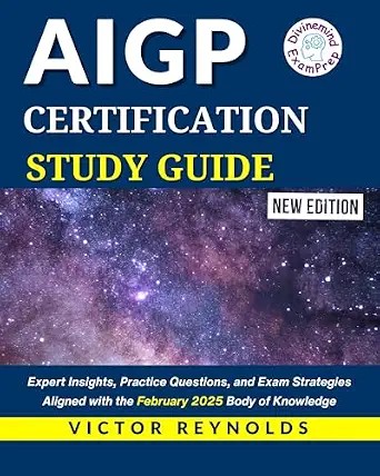دانلود نسخه کامل کتاب AIGP CERTIFICATION STUDY GUIDE : Expert Insights, Practice Questions, and Exam Strategies Aligned with the February 2025 Body of Knowledge (AIGP CERTIFICATION EXAM PREP)