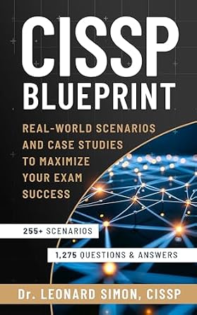 دانلود نسخه کامل کتاب CISSP Blueprint: Real-world Scenarios and Case Studies to Maximize Your Exam Success – Master 255+ Real-world Scenarios and 1,275 Practice Questions to Boost Your Confidence for the Test