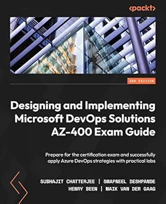 دانلود نسخه کامل کتاب Designing and Implementing Microsoft DevOps Solutions AZ-400 Exam Guide: Prepare for the certification exam and successfully apply Azure DevOps strategies with practical labs, 2nd Edition