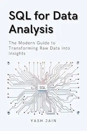 دانلود نسخه کامل کتاب SQL for Data Analysis : The Modern Guide to Transforming Raw Data into Insights (Data Analytics Toolkit)