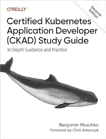 دانلود نسخه کامل کتاب Certified Kubernetes Application Developer (CKAD) Study Guide: In-Depth Guidance and Practice