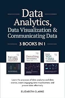 دانلود نسخه کامل کتاب Data Analytics, Data Visualization & Communicating Data: 3 books in 1: Learn the Processes of Data Analytics and Data Science, Create Engaging Data Visualizations, … Present Data Effectively (All Things Data)