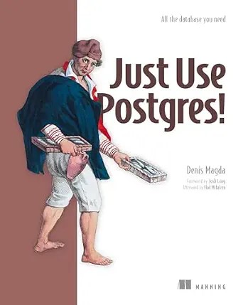 دانلود نسخه کامل کتاب Just Use Postgres!: All the database you need