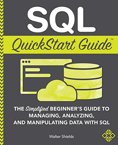 دانلود نسخه کامل کتاب SQL QuickStart Guide: The Simplified Beginner’s Guide to Managing, Analyzing, and Manipulating Data With SQL Kindle Edition
