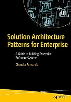 دانلود نسخه کامل کتاب Solution Architecture Patterns for Enterprise: A Guide to Building Enterprise Software Systems