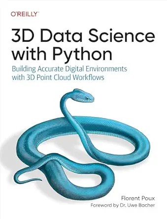 دانلود نسخه کامل کتاب 3D Data Science with Python: Building Accurate Digital Environments with 3D Point Cloud Workflows