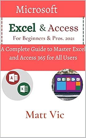 دانلود نسخه کامل کتاب Microsoft Excel & Access For Beginners & Pros. 2021: A Complete Guide to Master Excel and Access 365 for All Users
