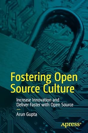 دانلود نسخه کامل کتاب Fostering Open Source Culture: Increase Innovation and Deliver Faster with Open Source