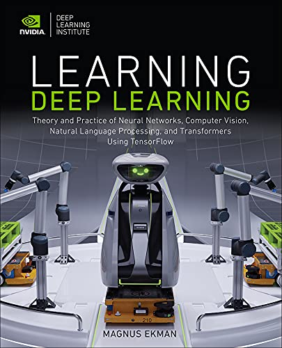 دانلود نسخه کامل کتاب Learning Deep Learning: Theory and Practice of Neural Networks, Computer Vision, Natural Language Processing, and Transformers Using TensorFlow Kindle Edition