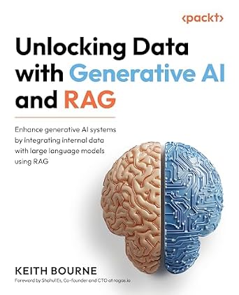 دانلود نسخه کامل کتاب Unlocking Data with Generative AI and RAG: Enhance generative AI systems by integrating internal data with large language models using RAG