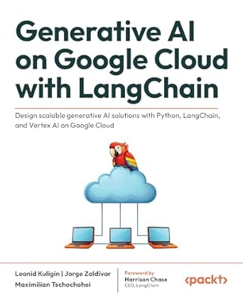 دانلود نسخه کامل کتاب Generative AI on Google Cloud with LangChain: Design scalable generative AI solutions with Python, LangChain, and Vertex AI on Google Cloud