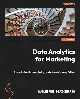 دانلود نسخه کامل کتاب Data Analytics for Marketing: A practical guide to analyzing marketing data using Python