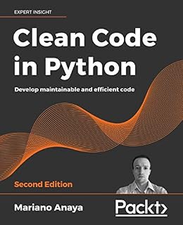 دانلود نسخه کامل کتاب Clean Code in Python: Develop maintainable and efficient code, 2nd Edition