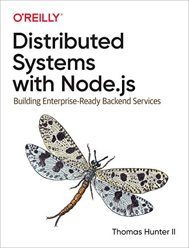 دانلود نسخه کامل کتاب Distributed Systems with Node.js: Building Enterprise-Ready Backend Services 1st Edition