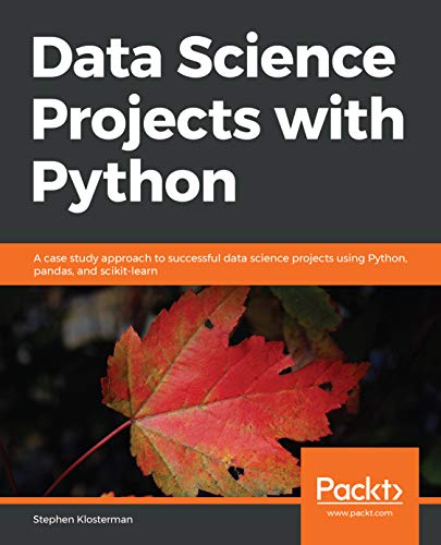 دانلود نسخه کامل کتاب Data Science Projects with Python: A case study approach to successful data science projects using Python, pandas, and scikit-learn 1st Edition