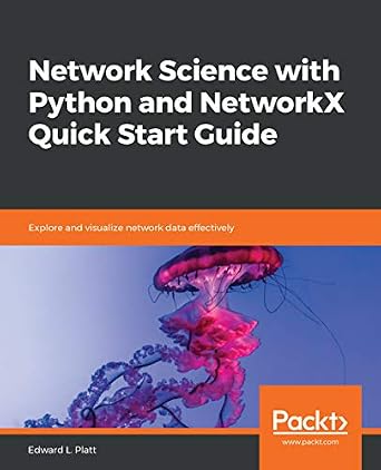 دانلود نسخه کامل کتاب Network Science with Python and NetworkX Quick Start Guide: Explore and visualize network data effectively