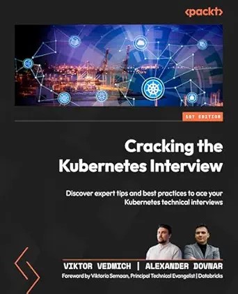 دانلود نسخه کامل کتاب Cracking the Kubernetes Interview: Discover expert tips and best practices to ace your Kubernetes technical interviews
