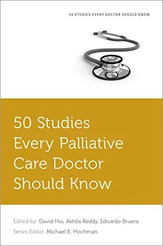 دانلود نسخه کامل کتاب 50 Studies Every Palliative Doctor Should Know (Fifty Studies Every Doctor Should Know) 1st Edition
