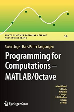دانلود نسخه کامل کتاب Programming for Computations – MATLAB/Octave: A Gentle Introduction to Numerical Simulations with MATLAB/Octave (Texts in Computational Science and Engineering Book 14)