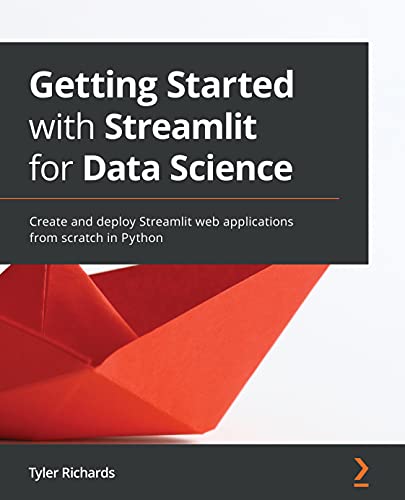 دانلود نسخه کامل کتاب Getting Started with Streamlit for Data Science: Create and deploy Streamlit web applications from scratch in Python 1st Edition