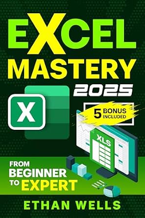 دانلود نسخه کامل کتاب Microsoft Excel Mastery: From Beginners to Experts – The Complete Guide to Formulas, Functions, and Real-World Applications